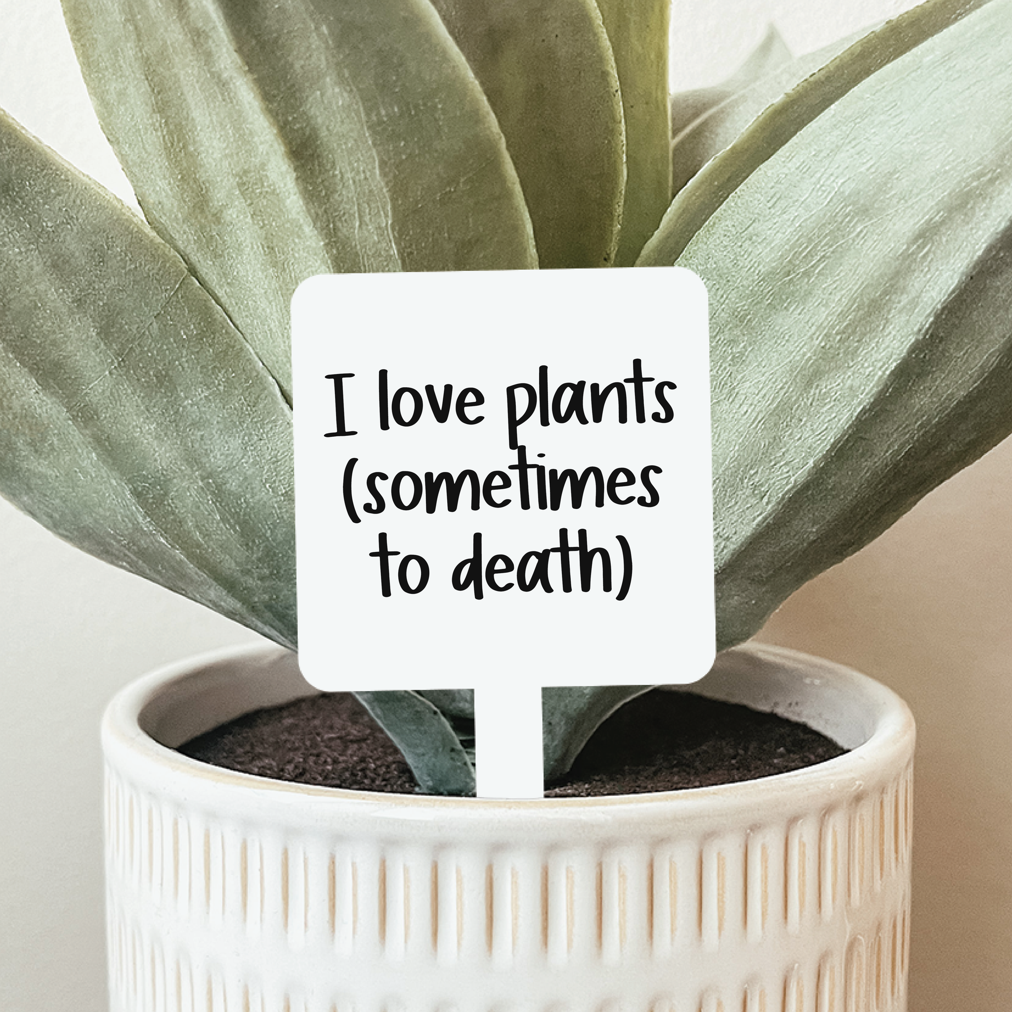 I Love Plants Sometimes To Death Plant Stake